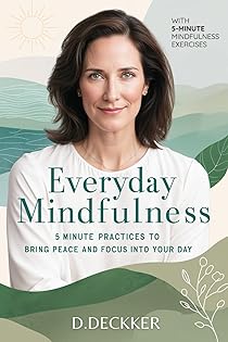 Everyday Mindfulness: 5-Minute Practices to Bring Peace and Focus into Your Day book cover