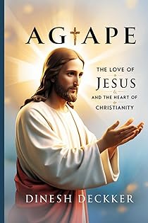 Agape: The Love of Jesus and the Heart of Christianity book cover