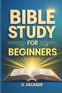 Bible Study for Beginners: Discover, Learn, and Grow with God’s Word book cover