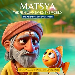 MATSYA: The Fish Who Saved the World (The Adventures of Vishnu's Avatars) book cover