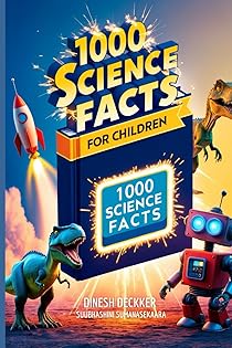 1000 Science Facts for Children: Exploring the Wonders of Our World and Beyond book cover