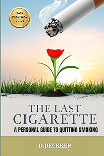 The Last Cigarette: A Personal Guide to Quitting Smoking book cover