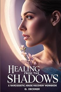 Healing from the Shadows: A Narcissistic Abuse Recovery Workbook book cover