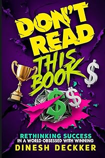 Don't Read This Book: Rethinking Success in a World Obsessed with Winning book cover