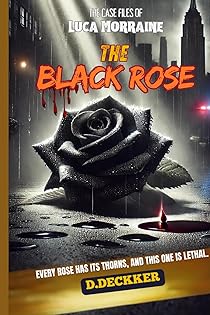 The Black Rose: THE CASE FILES OF LUCA MORRAINE book cover